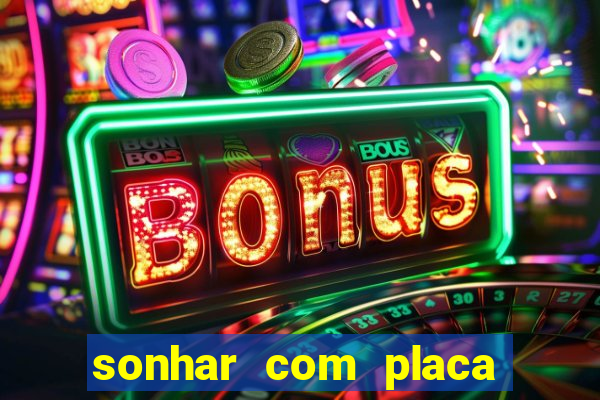 sonhar com placa de carro